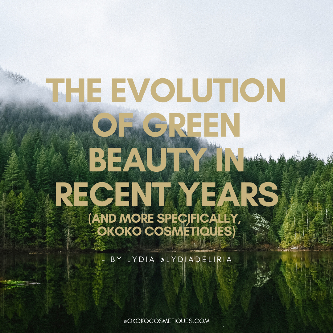 The evolution of green beauty and more specifically Okoko Cosmétiques - Okoko Cosmétiques Official Site 